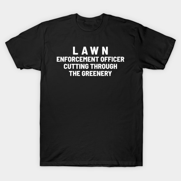 Lawn Enforcement Officer Cutting Through the Greenery T-Shirt by trendynoize